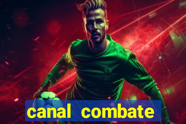 canal combate multicanais ao vivo