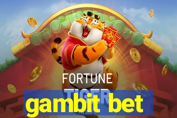 gambit bet