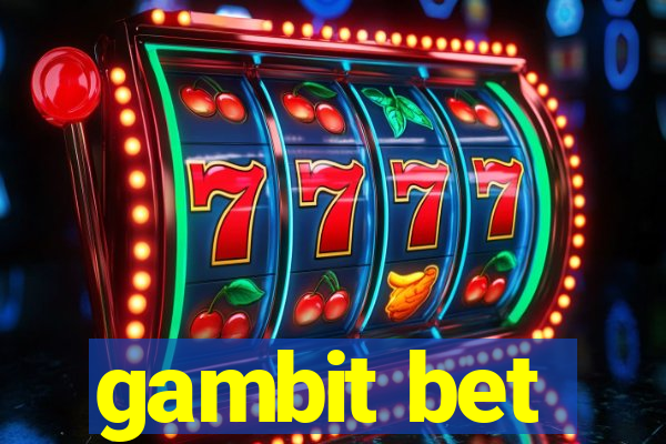 gambit bet