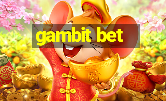 gambit bet