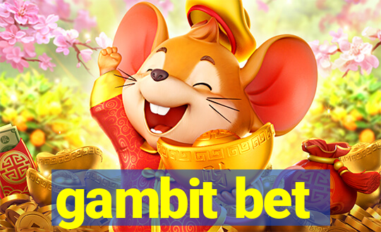 gambit bet