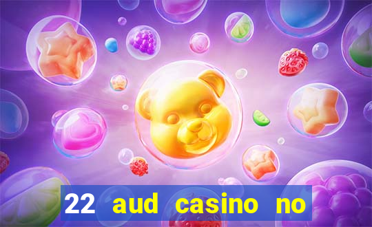 22 aud casino no deposit bonus