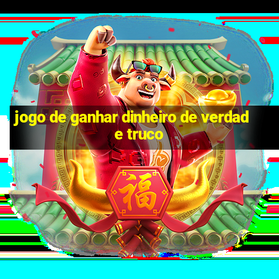 jogo de ganhar dinheiro de verdade truco