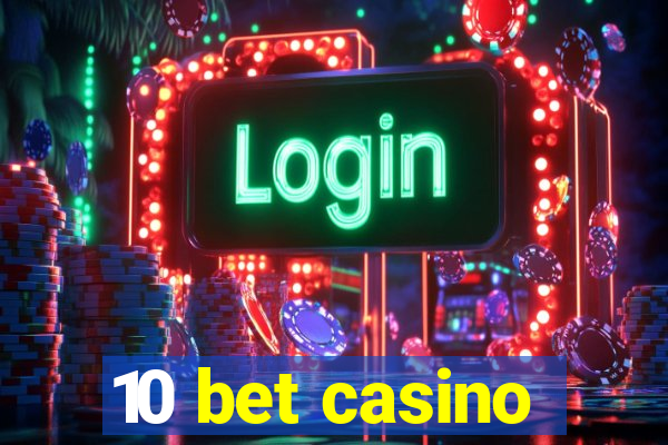 10 bet casino