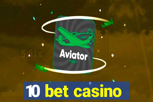 10 bet casino