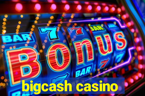 bigcash casino