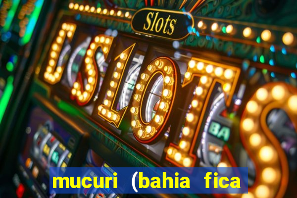 mucuri (bahia fica perto de onde)