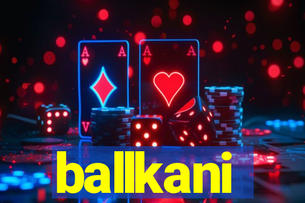 ballkani