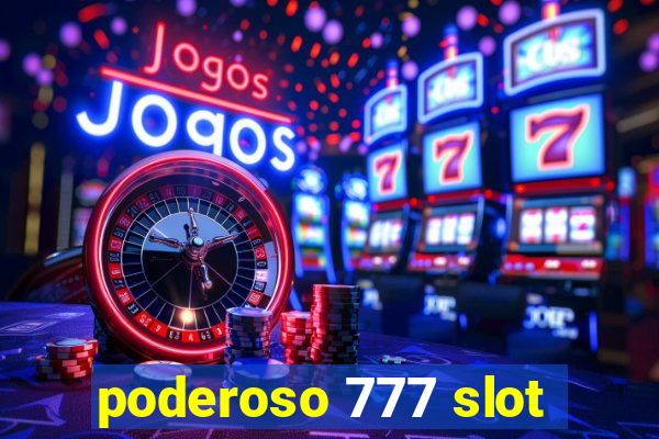 poderoso 777 slot