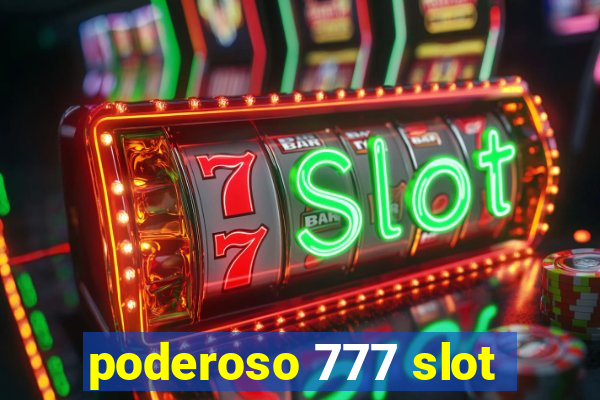 poderoso 777 slot