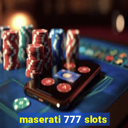 maserati 777 slots