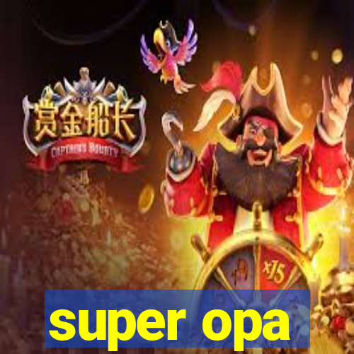 super opa