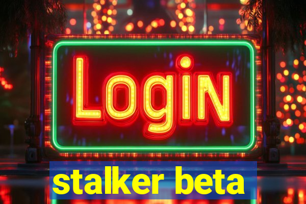 stalker beta