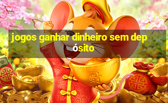 jogos ganhar dinheiro sem depósito