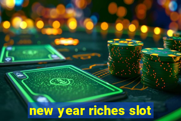 new year riches slot