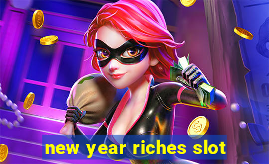 new year riches slot