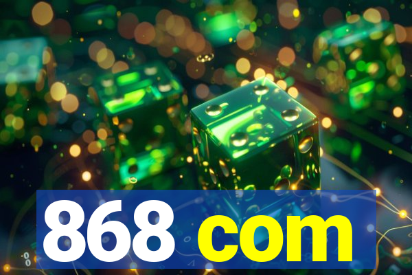 868 com