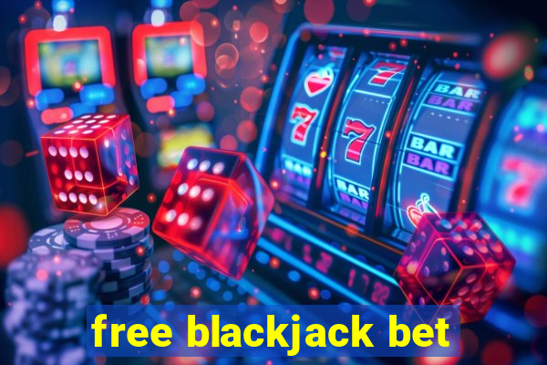 free blackjack bet