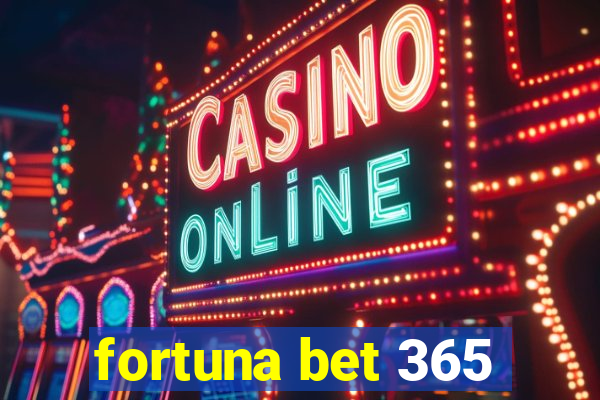 fortuna bet 365