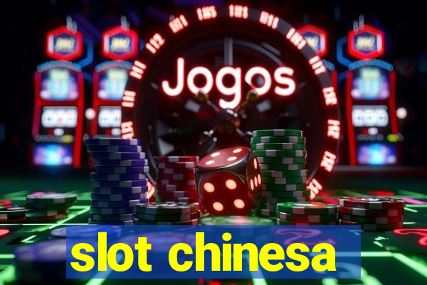 slot chinesa