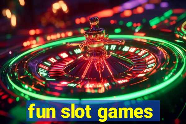 fun slot games