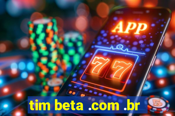 tim beta .com .br