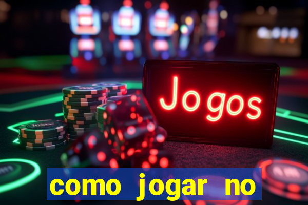 como jogar no cassino online