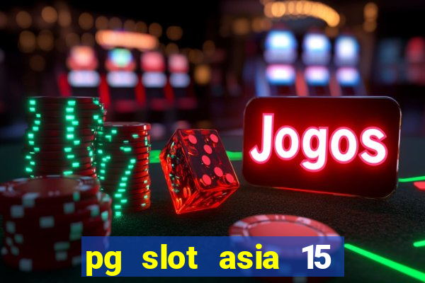 pg slot asia 15 ??? 100