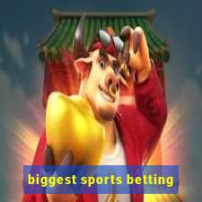 biggest sports betting