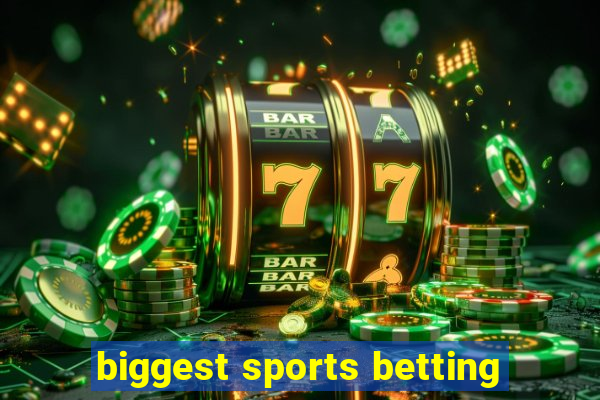 biggest sports betting