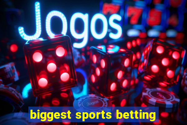 biggest sports betting