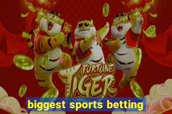 biggest sports betting