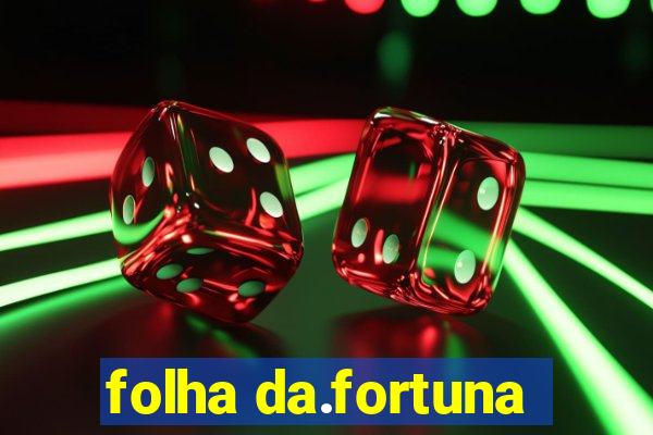 folha da.fortuna