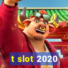 t slot 2020