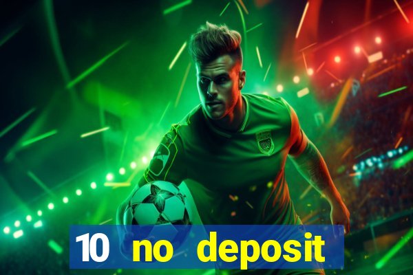 10 no deposit casino bonus