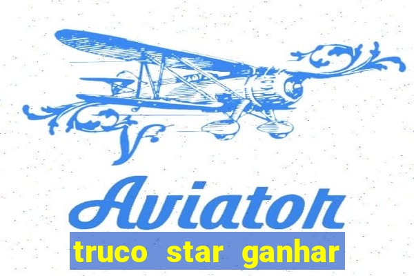 truco star ganhar dinheiro pix