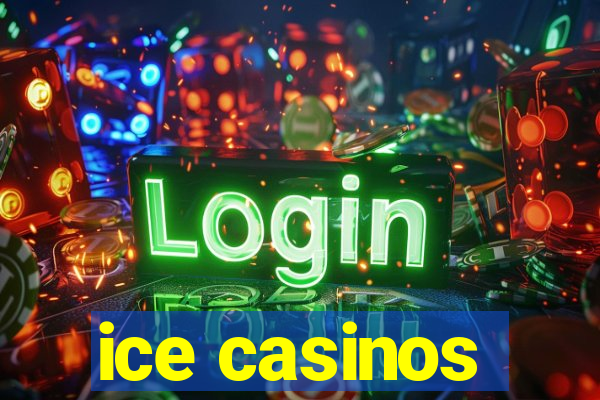 ice casinos