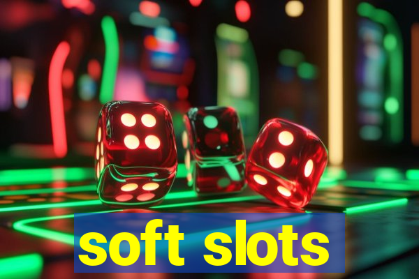 soft slots