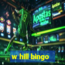 w hill bingo