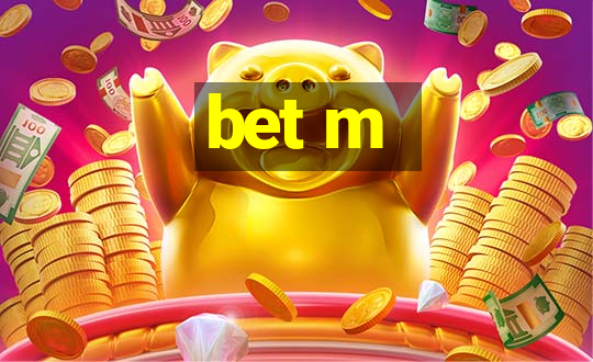 bet m