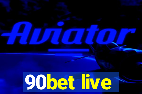 90bet live