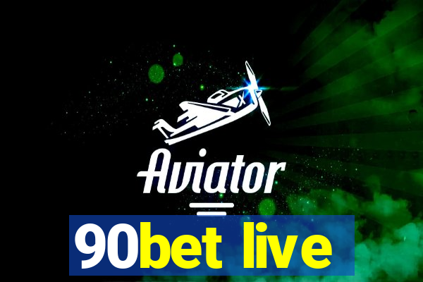 90bet live