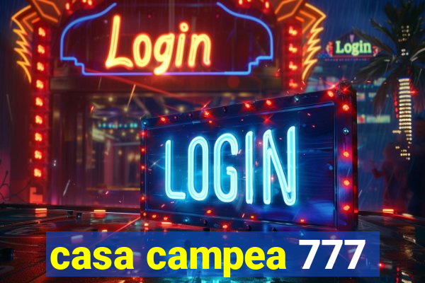 casa campea 777