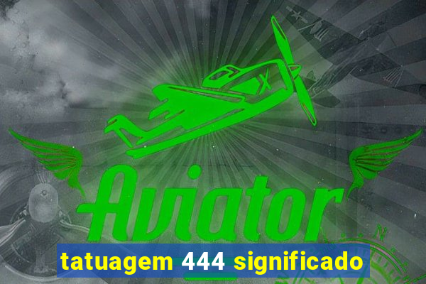 tatuagem 444 significado