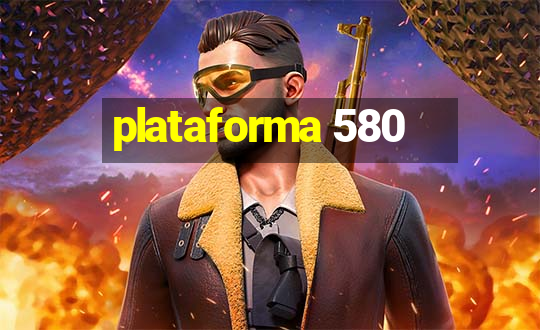 plataforma 580