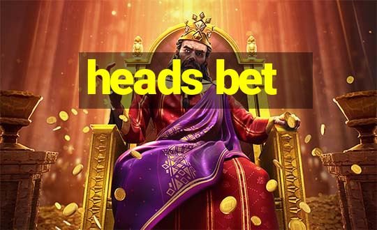 heads bet