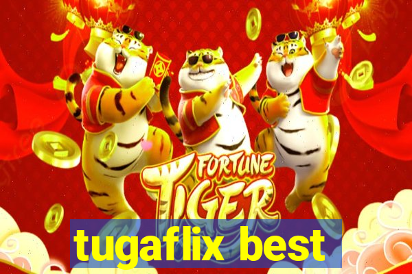 tugaflix best