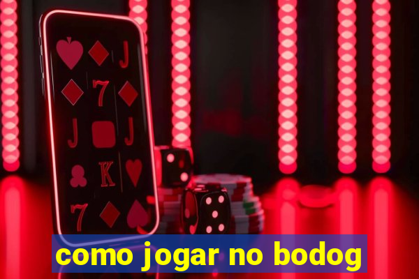 como jogar no bodog