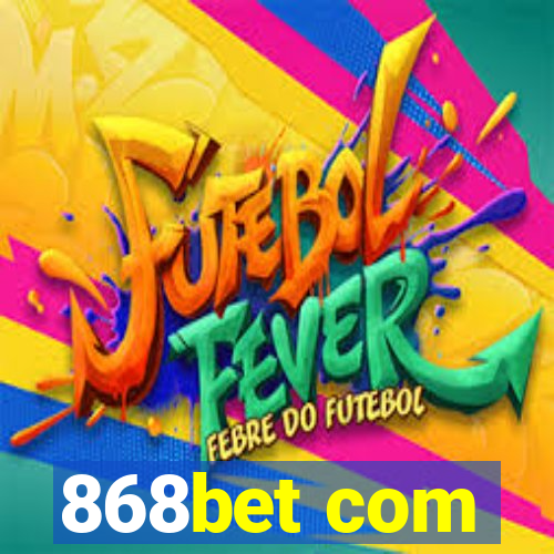 868bet com