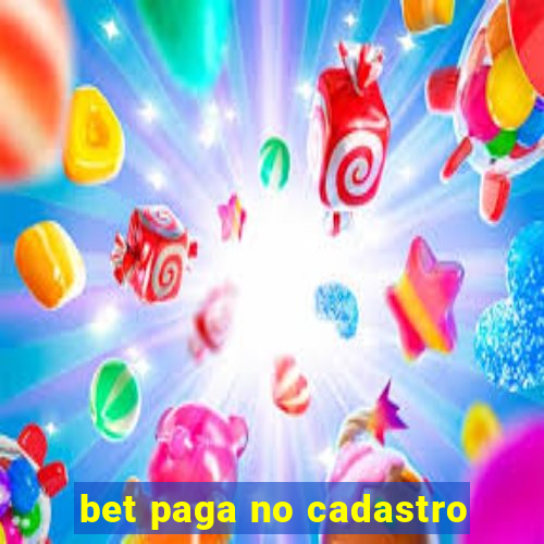 bet paga no cadastro